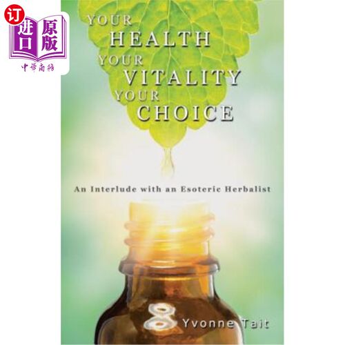 海外直订医药图书Your Health, Your Vitality, Your Choice: An Interlude with an Esoteric Herbalist 你的健康，你的活力