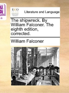 海外直订The Shipwreck. by William Falconer. the Eighth Edition, Corrected. 沉船。威廉·法尔科纳著。第八版，更正。