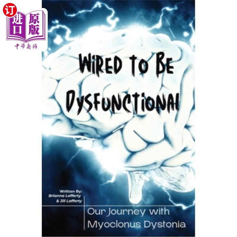 海外直订医药图书Wired to be Dysfunctional: Our Journey with Myoclonus Dystonia 连线功能失调:我们与肌阵挛性肌张力障