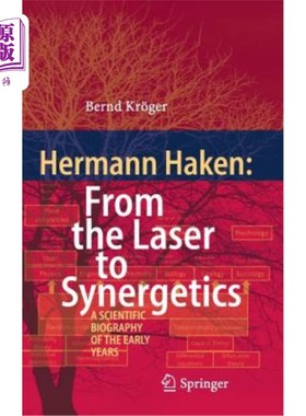 海外直订Hermann Haken: From the Laser to Synergetics: A Scientific Biography of the Earl 赫尔曼·哈肯：从激光到协同