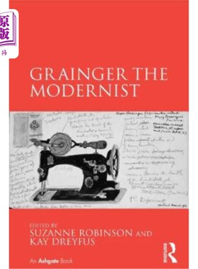 海外直订Grainger the Modernist 现代主义者格兰杰