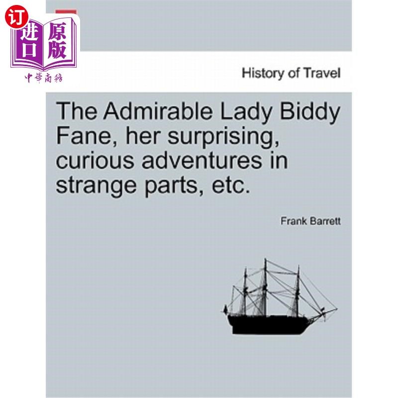 海外直订The Admirable Lady Biddy Fane, Her Surprising, Curious Adventures in Strange Par 令人钦佩的毕蒂·费恩女士，