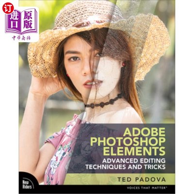 海外直订Adobe Photoshop Elements Advanced Editing Techniques and Tricks: The Essential G Adobe Phot
