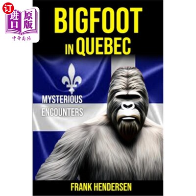 海外直订Bigfoot in Quebec: Mysterious Encounters 魁北克的大脚怪：神秘遭遇