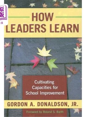 海外直订How Leaders Learn: Cultivating Capacities for School Improvement 领导者如何学习:培养改善学校的能力
