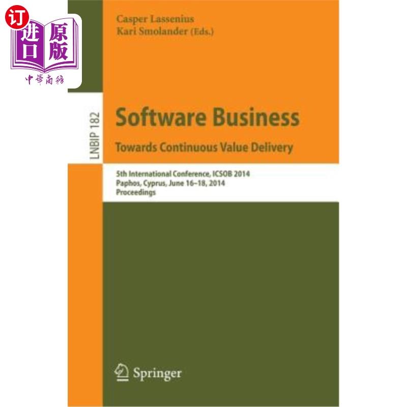 海外直订Software Business. Towards Continuous Value Delivery: 5th International Conferen 软件业务。迈向持续价值交付
