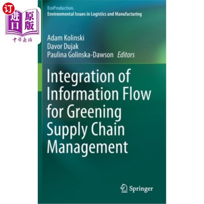海外直订Integration of Information Flow for Greening Supply Chain Management 绿色供应链管理中的信息流集成