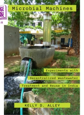 海外直订Microbial Machines: Experiments with Decentralized Wastewater Treatment and Reus 微生物机器:印度分散污水处