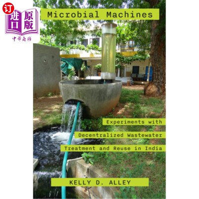 海外直订Microbial Machines: Experiments with Decentralized Wastewater Treatment and Reus 微生物机器:印度分散污水处