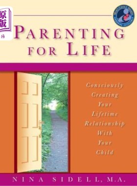 海外直订Parenting For Life: Consciously Creating Your Lifetime Relationship With Your Ch 终身育儿：有意识地与孩子建