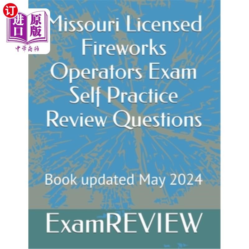 海外直订Missouri Licensed Fireworks Operators Exam Self Practice Review Questions 密苏里执照烟花经营者考试自我实践