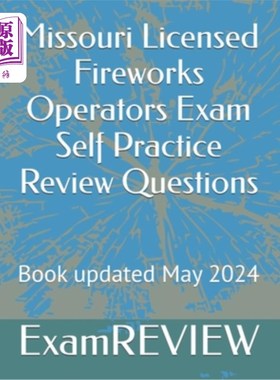 海外直订Missouri Licensed Fireworks Operators Exam Self Practice Review Questions 密苏里执照烟花经营者考试自我实践