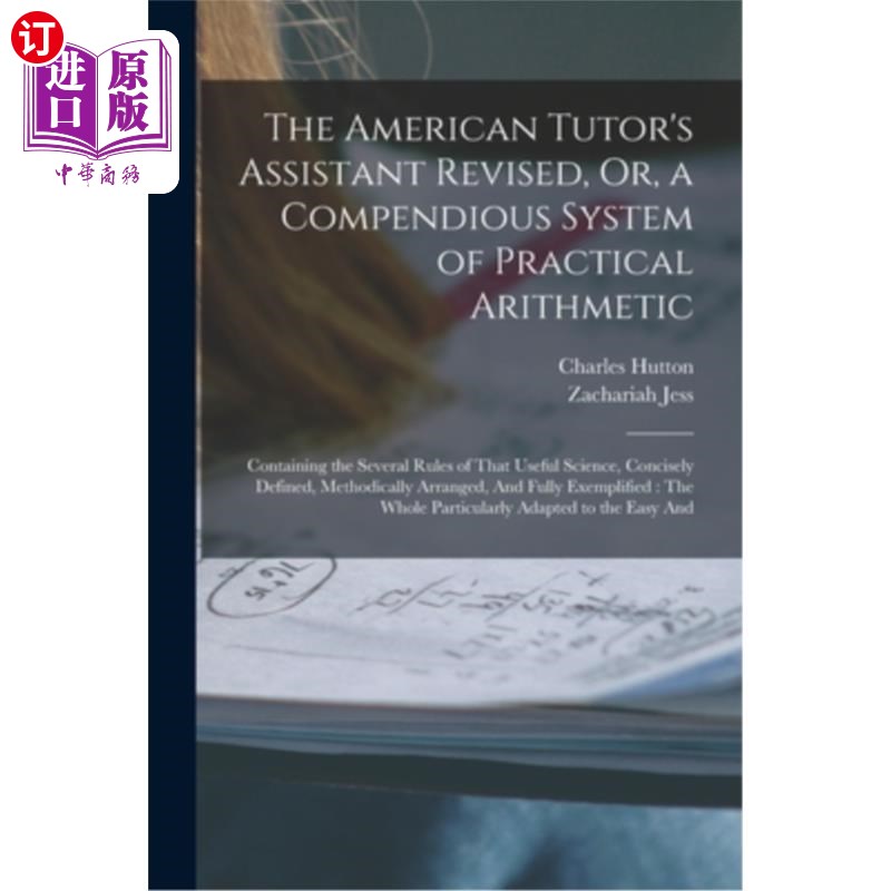 海外直订The American Tutor's Assistant Revised, Or, a Compendious System of Practical Ar 美国导师助理修订，或，一个