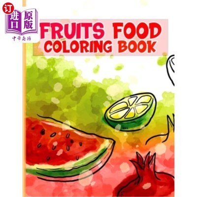 海外直订Fruits Food Coloring book: A Cute and Healthy Fruits Food Coloring Book for Todd 水果食品着色书：一个可爱和