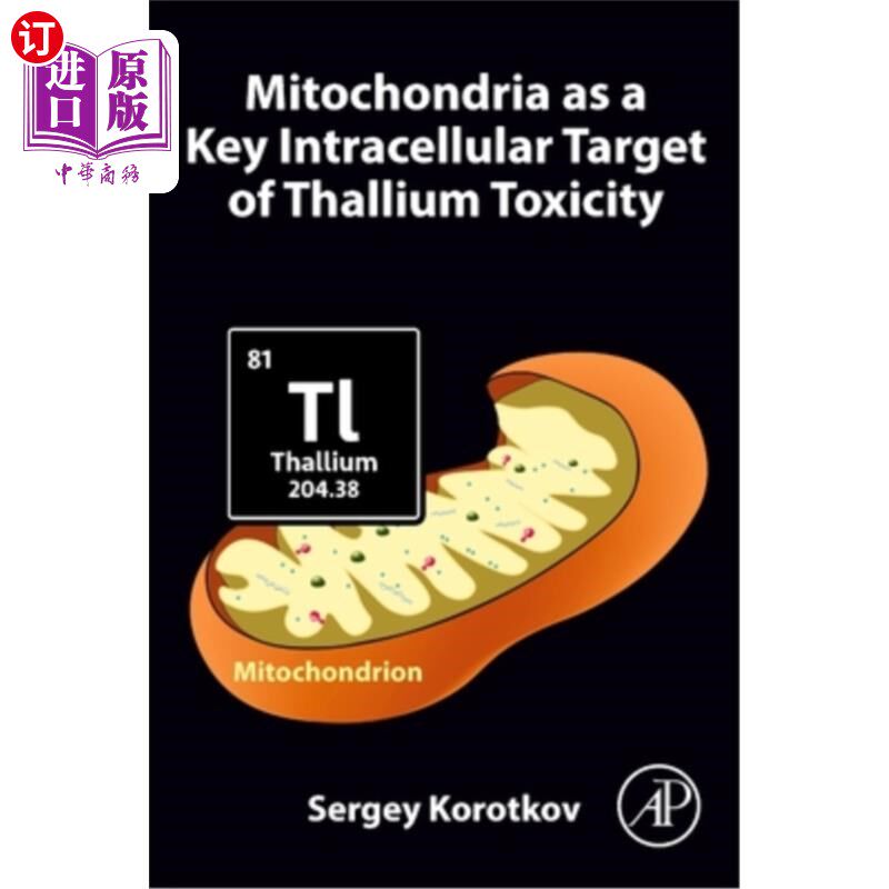 海外直订Mitochondria as a Key Intracellular Target of Thallium Toxicity 线粒体是铊毒性的关键细胞内靶细胞