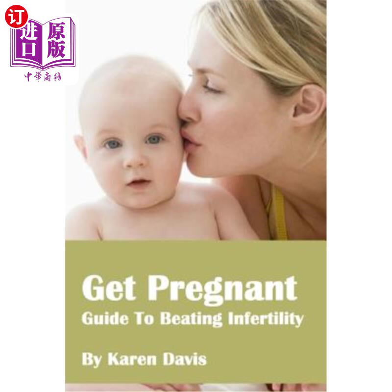 海外直订医药图书Get Pregnant: Methods To Beat Infertility 怀孕：战胜不孕不育的方法