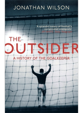 预售 局外人 守门员的完整历史 英文原版 The Outsider A History of the Goalkeeper Jonathan Wilson【中商原版】