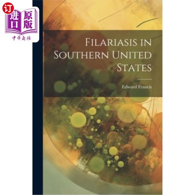 海外直订Filariasis in Southern United States 美国南部的丝虫病