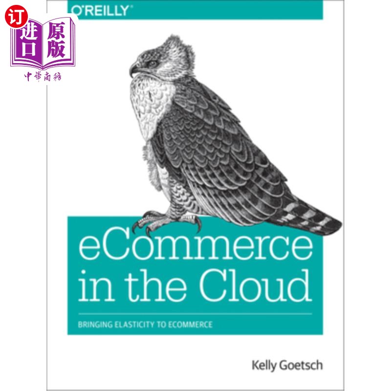 海外直订Ecommerce in the Cloud: Bringing Elasticity to Ecommerce 云中的电子商务:为电子商务带来弹性