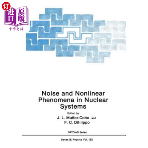 海外直订Noise and Nonlinear Phenomena in Nuclear Systems 核系统中的噪声和非线性现象