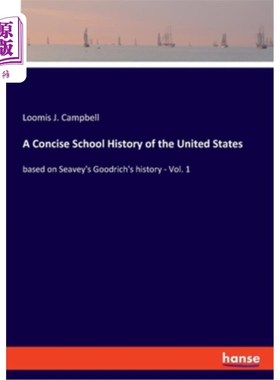海外直订A Concise School History of the United States: based on Seavey's Goodrich's hist 简明的美国学派历史:基于西
