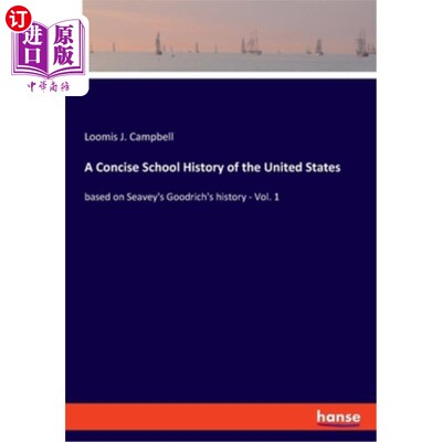 海外直订A Concise School History of the United States: based on Seavey's Goodrich's hist 简明的美国学派历史:基于西