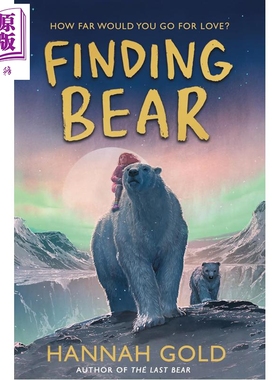 寻找熊的故事 Hannah Gold Finding Bear 英文原版 儿童文学 插图小说冒险故事 爱的故事 进口童书 精装 8岁以上【中商原版】
