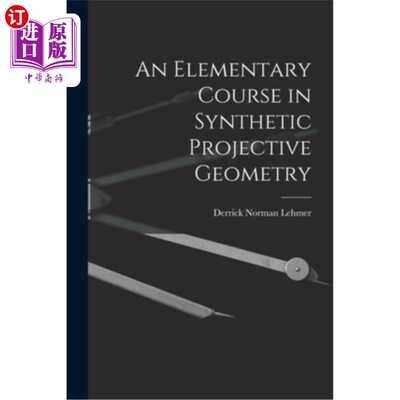 海外直订An Elementary Course in Synthetic Projective Geometry 综合射影几何基础课程“，