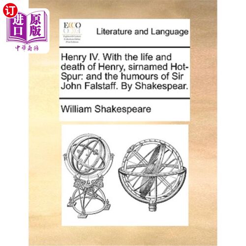 海外直订Henry IV. with the Life and Death of Henry, Sirnamed Hot-Spur: And the Humours o 亨利四世与亨利的生与死，爵