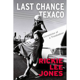 德士古的 后机会 游吟诗人的编年史 Last Chance Texaco Chronicles of a Troubadour 英文原版 Rickie Lee Jones【中商原版?
