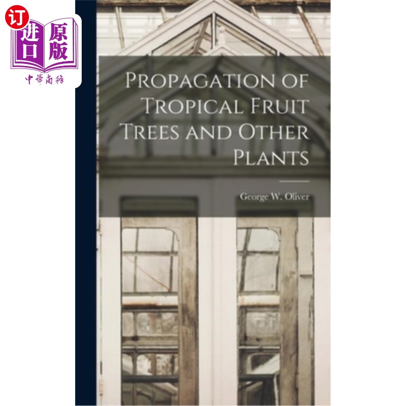 海外直订Propagation of Tropical Fruit Trees and Other Plants 热带果树及其他植物的繁殖