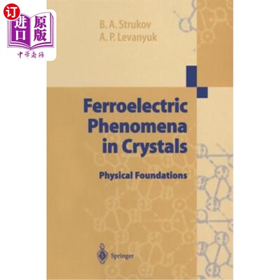 海外直订Ferroelectric Phenomena in Crystals: Physical Foundations 晶体中的铁电现象：物理基础
