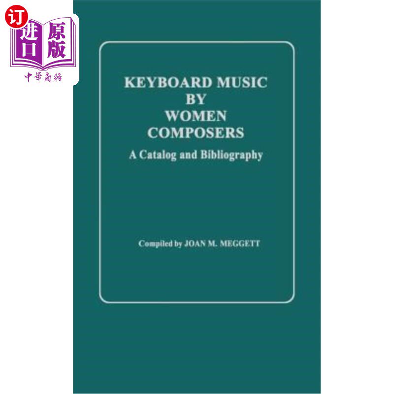 海外直订Keyboard Music by Women Composers: A Catalog and Bibliography 女性作曲家的键盘音乐:目录和参考书目