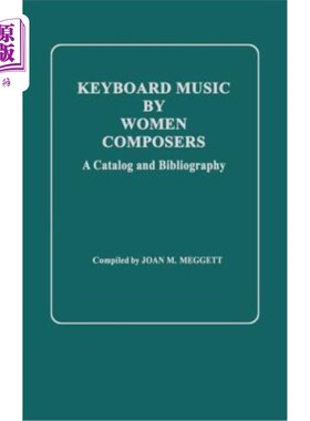 海外直订Keyboard Music by Women Composers: A Catalog and Bibliography 女性作曲家的键盘音乐：目录和参考书目