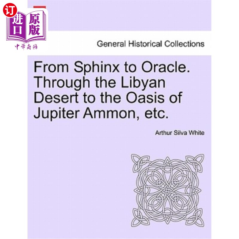 海外直订From Sphinx to Oracle. Through the Libyan Desert to the Oasis of Jupiter Ammon,从斯芬克斯到甲骨文。穿过利