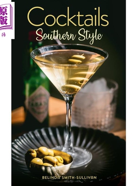 美式南方风格鸡尾酒 Cocktails Southern Style Pours Drinks Sips and Bites 英文原版 Belinda Smith Sullivan【中商原版】