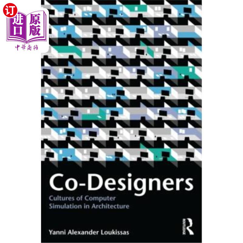海外直订Co-Designers: Cultures of Computer Simulation in Architecture 联合设计师:建筑中的计算机模拟文化