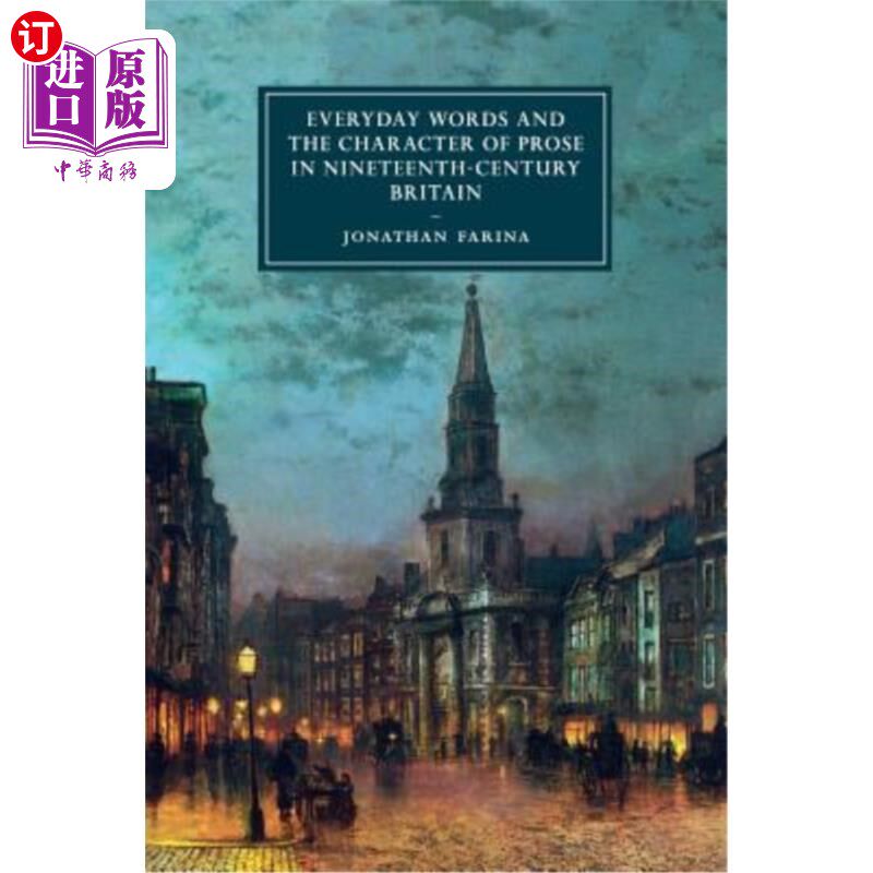 海外直订Everyday Words and the Character of Prose in Nineteenth-Century Britain 十九世纪英国的日常用语与散文品格