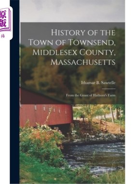 海外直订History of the Town of Townsend, Middlesex County, Massachusetts: From the Grant 马萨诸塞州米德尔塞克斯县汤