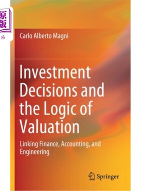 海外直订Investment Decisions and the Logic of Valuation: Linking Finance, Accounting, an 投资决策和估值逻辑:连接财