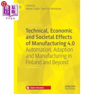 4.0 Economic 海外直订Technical Automation 技术 Societal 制造业4.0 and 经济和社会 Effects Adapt Manufacturing