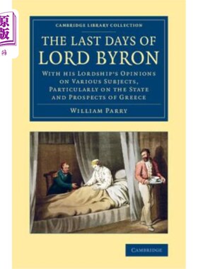 海外直订The Last Days of Lord Byron: With His Lordship's Opinions on Various Subjects, P 拜伦勋爵的末日：关于各种问