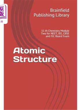 海外直订Atomic Structure: 11 th Chemistry Module Two for NEET, JEE, CBSE and ISC Board E 原子结构：参加NEE