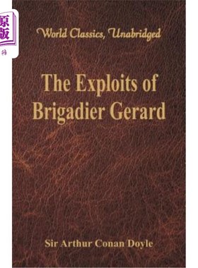 海外直订The Exploits of Brigadier Gerard (World Classics, Unabridged) 杰拉德准将的功绩（世界经典，未删节）