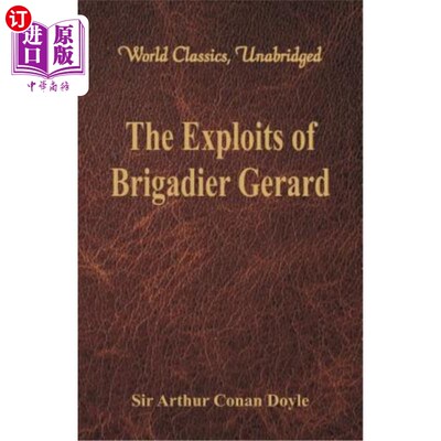 海外直订The Exploits of Brigadier Gerard (World Classics, Unabridged) 杰拉德准将的功绩（世界经典，未删节）
