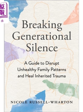 打破代际沉默 破坏不健康家庭模式和治愈遗传创伤的指南 英文原版 Breaking Generational Silence Nicole【中商原版】