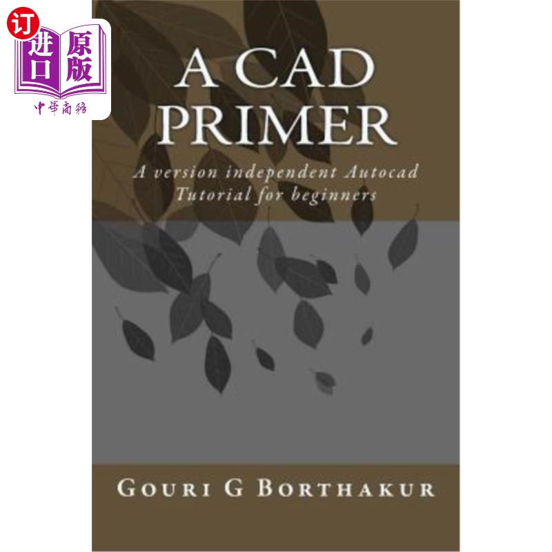 海外直订A CAD Primer: A version independent Autocad Tutorial for beginners CAD入门教程：面向初学者的独立于版本的Aut