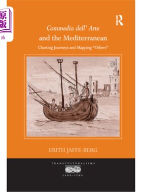 海外直订Commedia dell' Arte and the Mediterranean: Charting Journeys and Mapping 'Others 《艺术与地中海：绘制旅行图