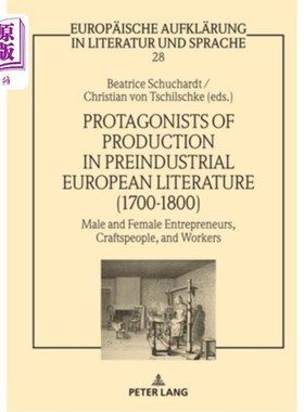 海外直订Protagonists of Production in Preindustrial European Literature (1700-1800): Mal 工业化前欧洲文学中的生产主