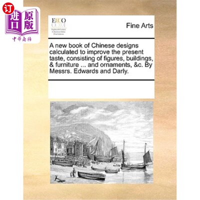 海外直订A New Book of Chinese Designs Calculated to Improve the Present Taste, Consistin 一本旨在改善当下品位的中国